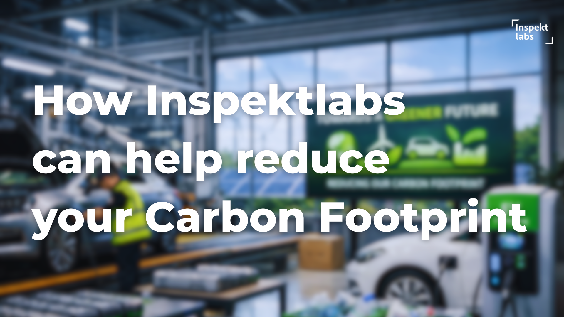 How Inspektlabs can help your company reduce its Carbon Footprint