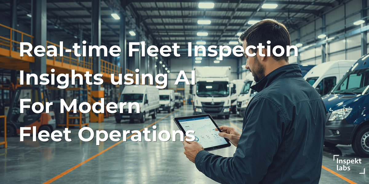 How AI Vehicle Inspection is transforming Fleet Management with Real-time Insights