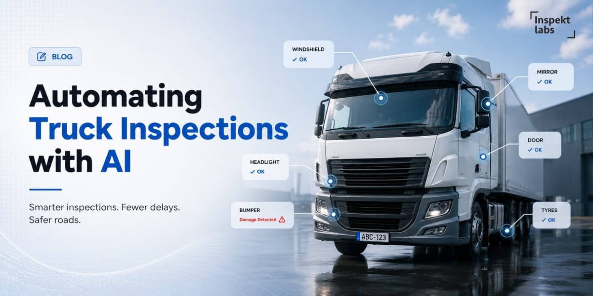 Automating Truck Inspections with AI: How Fleet Operators can Replace Manual Checks
