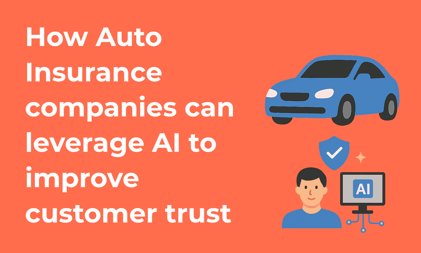 How Auto Insurance companies can leverage AI to improve customer trust