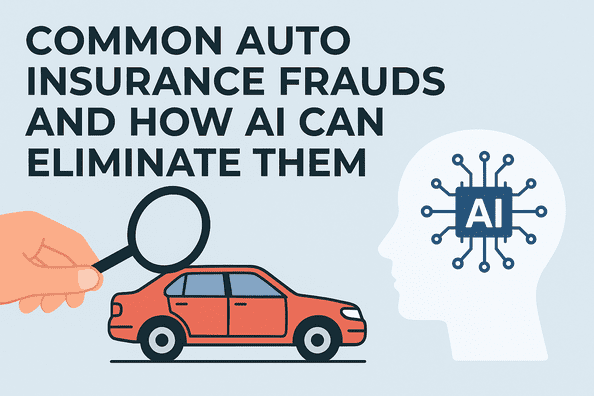 Common Auto Insurance Frauds and how AI can eliminate them