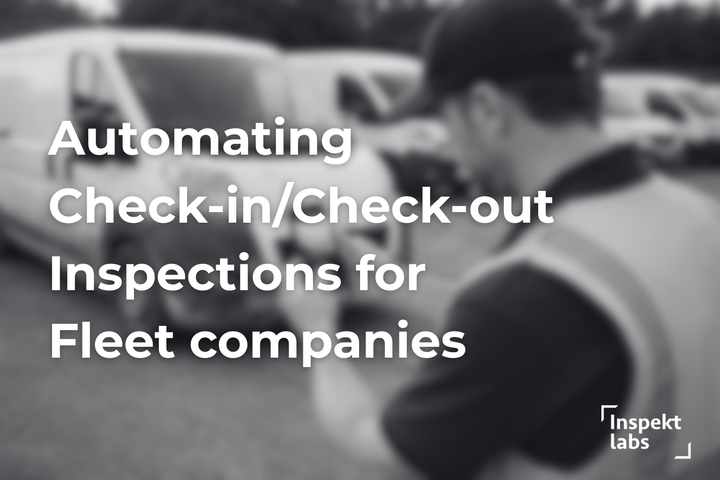Automating check-in/check-out inspections for fleet companeis